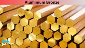 Aluminium Bronze UNS C95400 Composition Properties And Uses