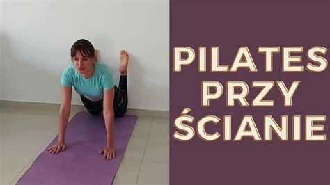 Pilates Przy Cianie Dla Pocz Tkuj Cych Pilates Przy Cianie W Domu