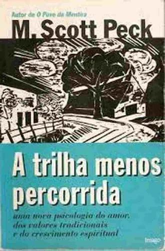 A Trilha Menos Percorrida - Livro A Trilha Menos Percorrida - M. Scott Peck | MercadoLivre