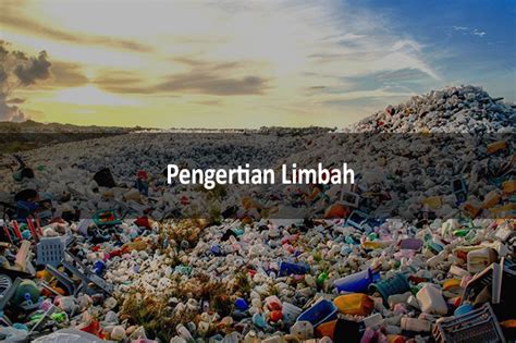 Pengertian Limbah Macam Macam Dampak Dan Pengolahan Limbah Berbagai Images