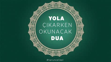 Yola Karken Okunacak Dua Youtube