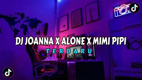 Dj Joanna X Alone X Mimi Pipi Slowed X Reverb Sound Dari Dj Trabas Buruan Tonton