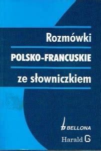 Rozmówki polsko francuskie ze słowniczkiem Praca zbiorowa porównaj