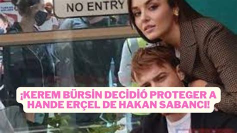 Kerem B Rsin Decidi Proteger A Hande Er El De Hakan Sabanc Youtube