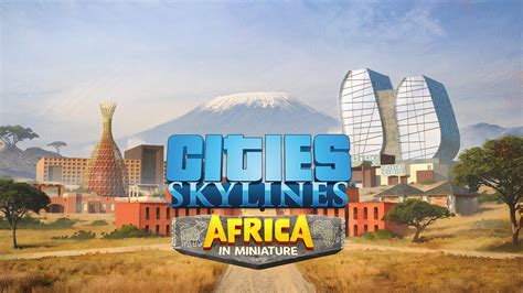 Cities: Skylines - CCP: Africa in Miniature - Epic Games Store