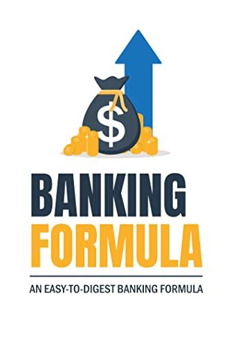 Banking Formula: An Easy-To-Digest Banking Formula eBook : Burau ...