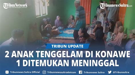 Identitas Anak Kakak Beradik Tenggelam Di Konawe Sulawesi Tenggara