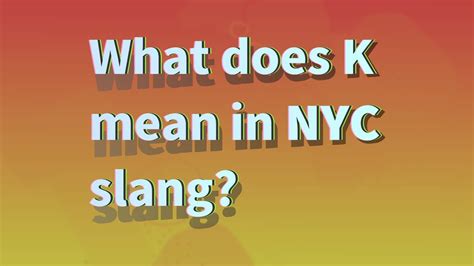 What Does K Mean In NYC Slang YouTube