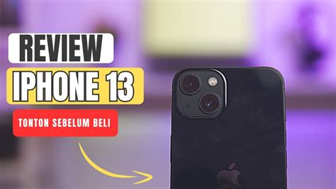 Review Iphone 13 Beli Iphone 13 Di Akhir Tahun 2023 Masih Cocok