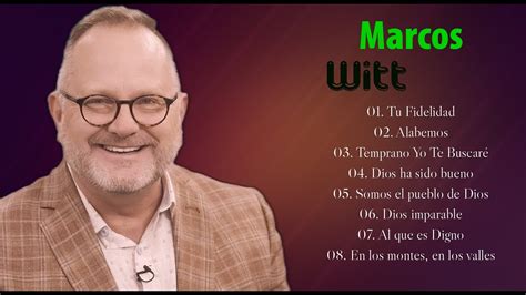 Las Mejores Cancion De Marcos Witt Musica Cristiana Youtube