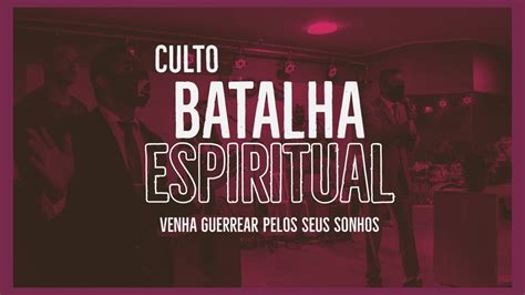 Culto De Batalha Espiritual Youtube