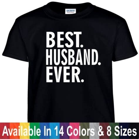 Best Husband Ever T Shirt Fathers Day T Tee Shirt Ebay