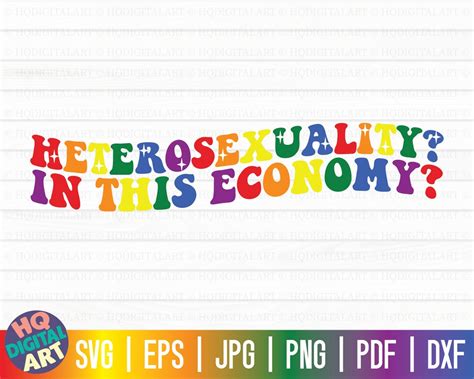 Heterosexuality In This Economy Svg Lgbtq Pride Svg Gay Pride Svg