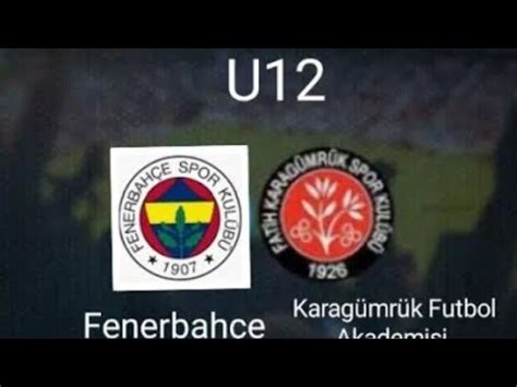 Mart G Lc K Karaden Z Cup Karagumruk Fenerbah E Youtube