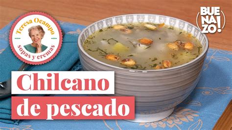 Cómo preparar chilcano de pescado Teresa Ocampo Recetas Buenazo