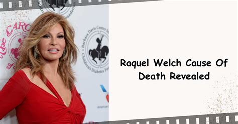 Raquel Welch Cause Of Death Revealed: ‘Fantastic Voyage’ Star