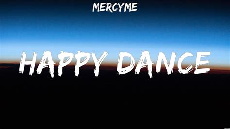 Happy Dance Mercyme Lyrics Rescue Old Church Choir Love On The