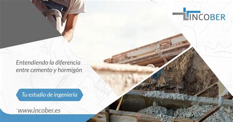 Diferencia entre cemento y hormigón Incober S L