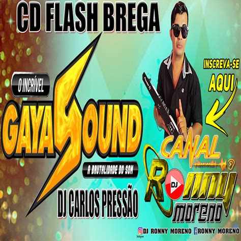 CD FLASH BREGA GAYA SOUND DJ CARLOS PRESSÃO DJ RONNY MORENO Radio