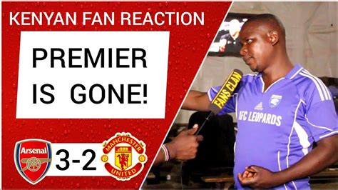 Arsenal 3 2 Manchester Utd Wanyama Kenyan Fan Reaction Premier