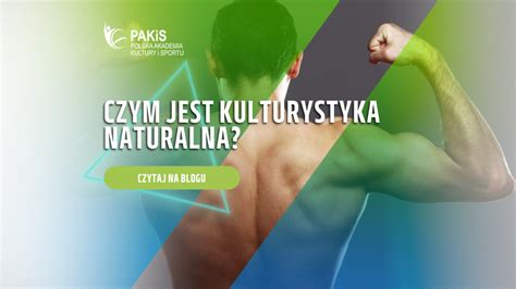 Czym Jest Kulturystyka Naturalna PAKiS