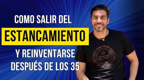 C Mo Salir Del Estancamiento Y Reinventarse Despu S De Los Youtube