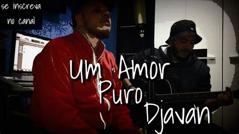 Um Amor Puro Djavan Quarta Acústica Youtube