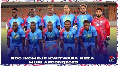 RDC IKOMEJE KWITWARA NEZA MURI AFCONQ2025 YouTube