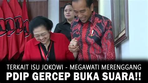 Terkait Isu Jokowi Megawati Merenggang Pdip Gercep Buka Suara