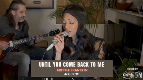 Until You Come Back To Me Aretha Franklin Acoustic Cover By Acantha