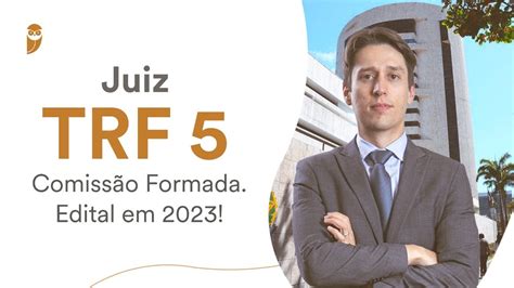 Juiz TRF 5 Comissão Formada Edital em 2023 YouTube