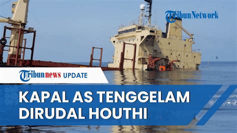 PERTAMA KALINYA Serangan Rudal Houthi Akan Tenggelamkan Kapal AS True