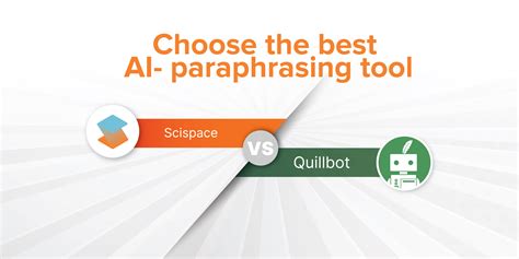 Quillbot Vs Scispace Choose The Best Ai Paraphrasing Tool