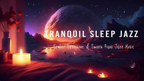 Tranquil Sleep Jazz ♩ Tender Saxophone And Smooth Piano Jazz Music