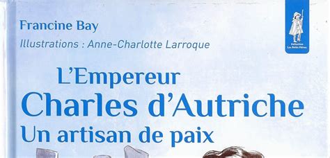 Livre L Empereur Charles D Autriche Un Artisan De Paix