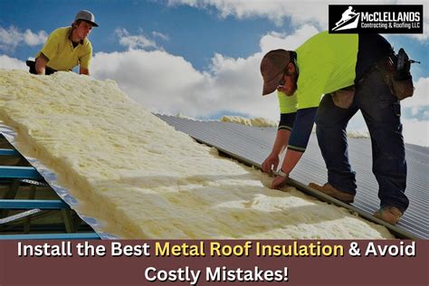 Install The Best Metal Roof Insulation & Avoid Costly Mistakes!