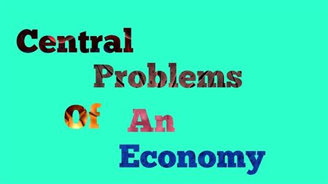 Central Problem Of An Economy Youtube