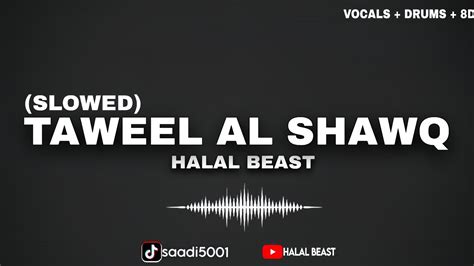 Arabic Nasheed Taweel Al Shawq By Ahmed Bukhatir Slowed Reverb