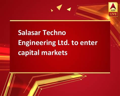 Salasar Techno Engineering Ltd. to enter capital markets