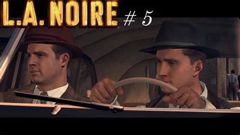 L A Noire Walkthrough WCommentary Case 5 The Driver S Seat YouTube