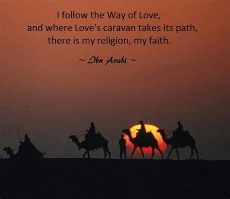 I Follow The Way Of Love Ibn Arabi Sufi Mysticism Beautiful