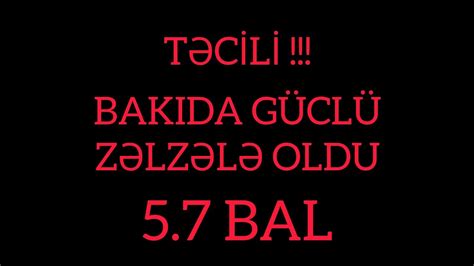 TƏCİLİ BAKIDA GÜCLÜ ZƏLZƏLƏ BAŞ VERDİ YouTube