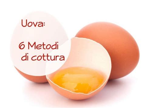 6 Metodi Per Cucinare Le Uova Ricette E Tempi Di Cottura Per Un