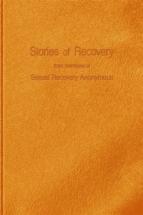 [read] Stories Of Recovery From Members Of Sexual Recovery Anonymous By Coltonhester Feb