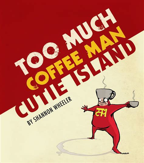 Too Much Coffee Man Cutie Island Cbr