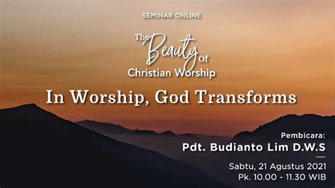 Pdt Budianto Lim D W S The Beauty Of Christian Worship In Worship