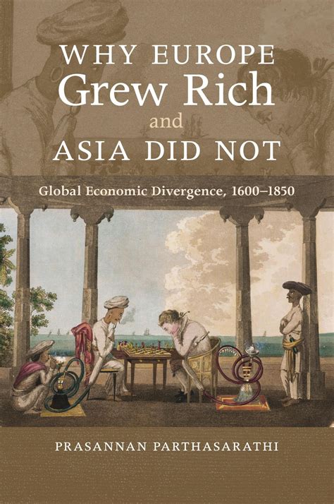 Why Europe Grew Rich and Asia Did Not: Global Economic Divergence, 1600