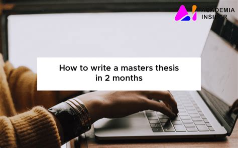 How To Write A Masters Thesis In 2 Months [easy Steps To Start Writing] Academia Insider