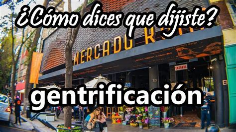 Qué es la GENTRIFICACIÓN Qué significa gentrificar Cómo dices