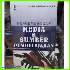 Jual Pengembangan Media Sumber Pembelajaran By Dr HM Musfiqon M Pd